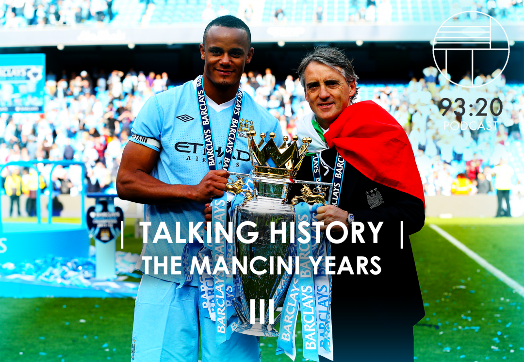 Talking History – The Mancini Years Part III